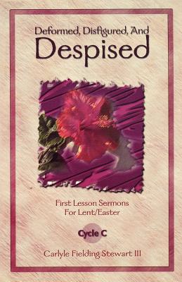 Deformed Disfigured and Despised First Lesson Sermons for Lent East