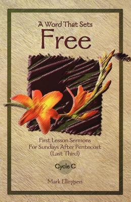 A Word That Sets Free First Lesson Sermons for Sundays After Pentecos