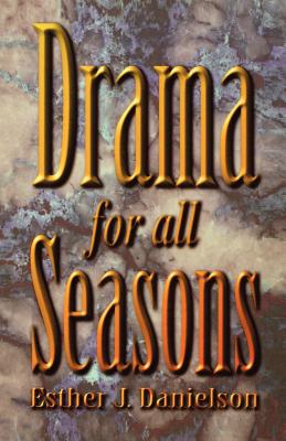 Drama For All Seasons By Esther J Danielson (Paperback) 9780788017643