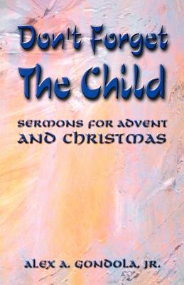 Don't Forget The Child Sermons For Advent And Christmas (Paperback)