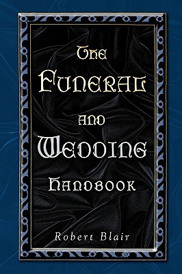 The Funeral And Wedding Handbook By Robert Blair (Paperback)