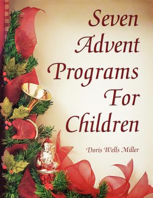 Seven Advent Programs for Children By Doris Wells Miller (Paperback)