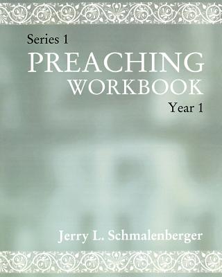 Preaching Workbook Series 1 Year 1 By Jerr Schmalenberger (Paperback)