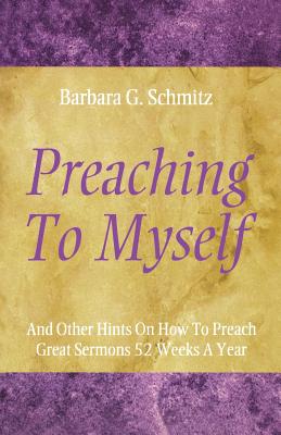 Preaching to Myself And Other Hints on How to Preach Great Sermons 52