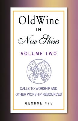 Old Wine in New Skins Volume 2 Calls to Worship and Other Worship Res