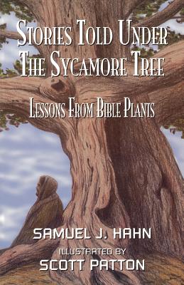 Stories Told Under the Sycamore Tree Lessons from Bible Plants