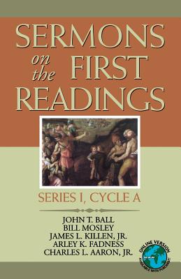 Sermons on the First Readings Series I Cycle a By John T Ball