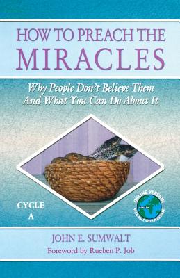 How to Preach the Miracles Why People Don't Believe Them and What You