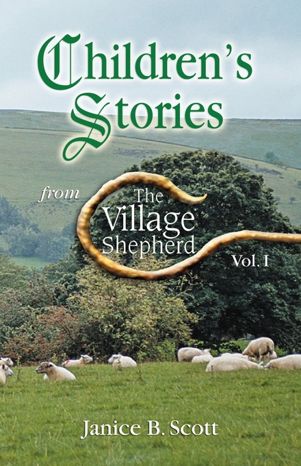 Children's Stories From The Village Shepherd Vol 1 By Janice B Scott