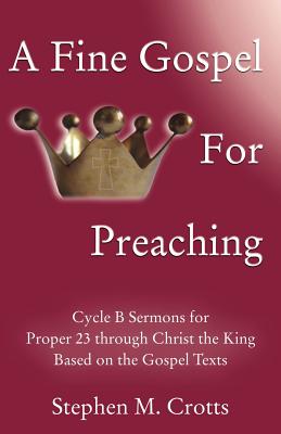 A Fine Gospel for Preaching Cycle B Sermons for Pentecost 3 Based on