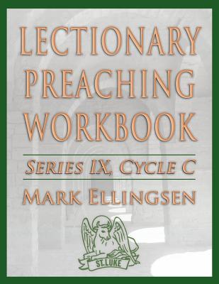 Lectionary Preaching Workbook Series IX Cycle C By Mark Ellingsen