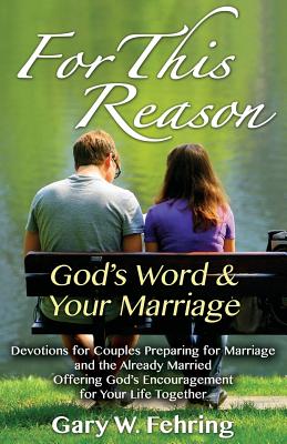 For This Reason Devotions for Couples Preparing for Marriage and the