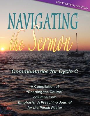 Navigating the Sermon Lent Easter Edition Cycle C (Paperback)