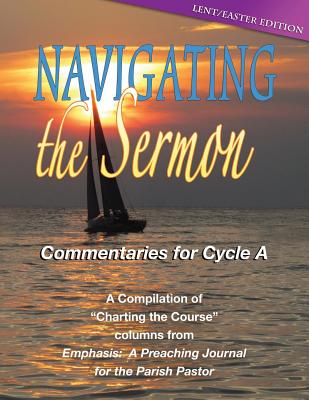 Navigating the Sermon Cycle a - Lent Easter Edition (Paperback)