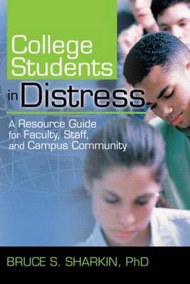 College Students in Distress A Resource Guide for Faculty Staff and