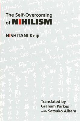 The Self-overcoming of Nihilism By Keiji Nishitani (Paperback)