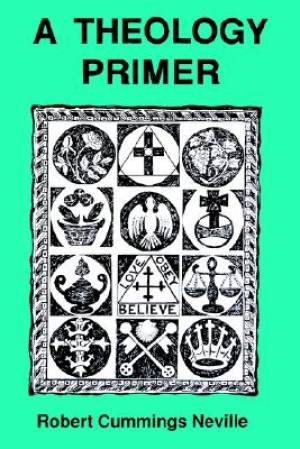 A Theology Primer By Robert Cummings Neville (Paperback) 9780791408506