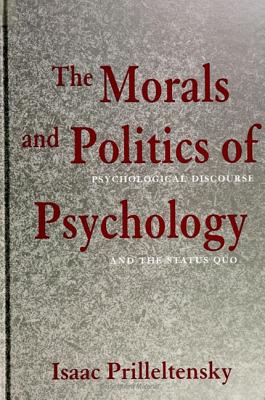 The Morals and Politics of Psychology Psychological Discourse and th