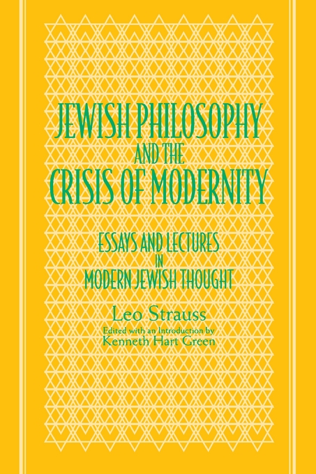 Jewish Philosophy and the Crisis of Modernity By Leo Strauss