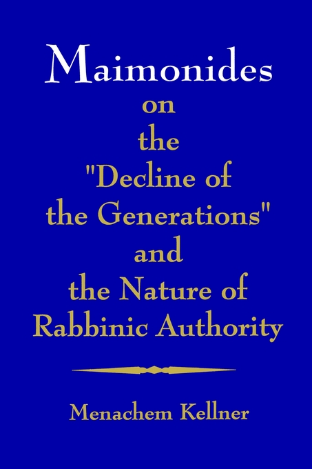 Maimonides on the Decline of the Generations and the Nature of Rabbini