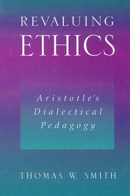 Revaluing Ethics By Thomas W Smith (Hardback) 9780791451410