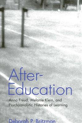 After-Education Anna Freud Melanie Klein and Psychoanalytic Histor