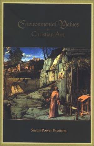 Environmental Values in Christian Art By Susan Power Bratton