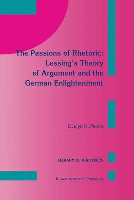 The Passions of Rhetoric By E k Moore (Hardback) 9780792323082