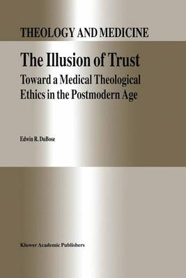 The Illusion of Trust Toward a Medical Theological Ethics in the Post