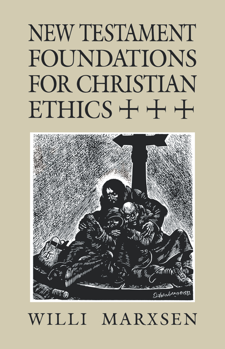 New Testament Foundations for Christian Ethics By Willi Marxsen