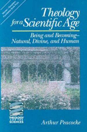 Theology for a Scientific Age By Arthur R Peacocke (Paperback)