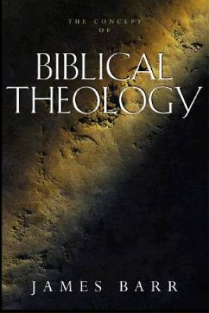 The Concept of Biblical Theology By James Barr (Hardback)