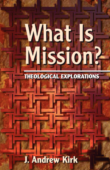 What Is Mission By Andrew Kirk J Andrew Kirk (Paperback) 9780800632335