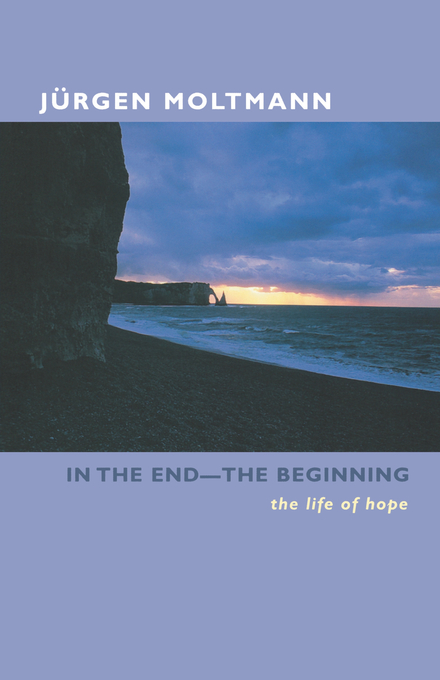 In the End-the Beginning By MOLTMANN (Paperback) 9780800636562