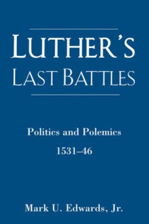 Luther's Last Battles By Mark U Edwards (Paperback) 9780800637354