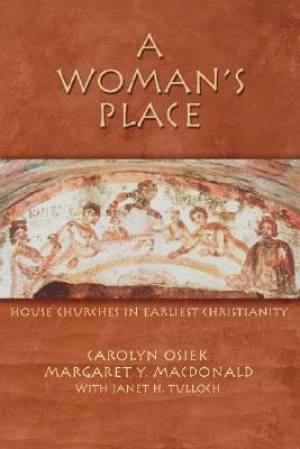 A Women's Place House Churches In Earliest Christianity (Paperback)