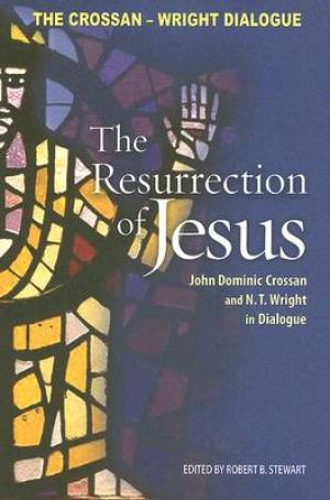 The Resurrection of Jesus By John Dominic Crossan N T Wright