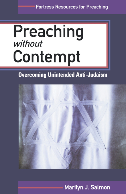 Preaching without Contempt Overcoming Unintended Anti-Judaism