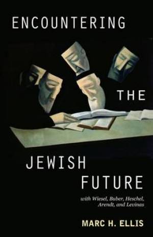 Encountering The Jewish Future By Marc H Ellis (Paperback)