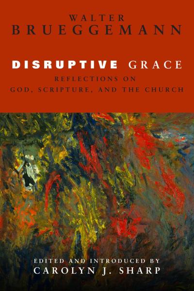 Disruptive Grace By Walter Brueggemann (Hardback) 9780800697945