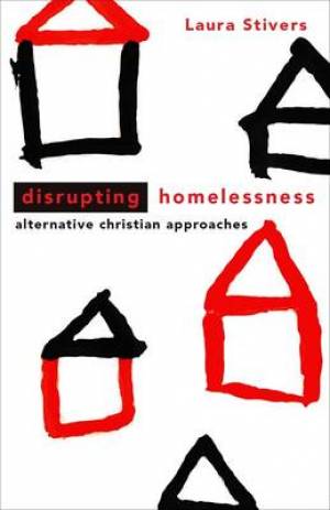 Disrupting Homelessness By Laura Stivers (Paperback) 9780800697976