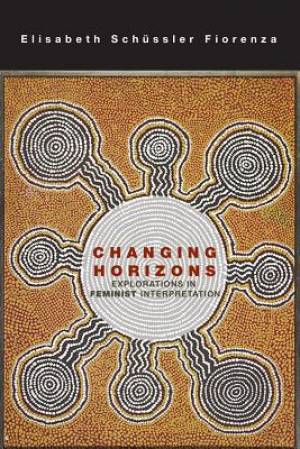 Changing Horizons By Elisabeth Schussler Fiorenza (Hardback)