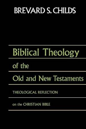 Biblical Theology of Old Test and New Test By Brevard S Childs