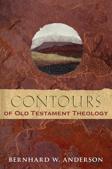 Contours of Old Testament Theology By Bernhard W Anderson (Paperback)