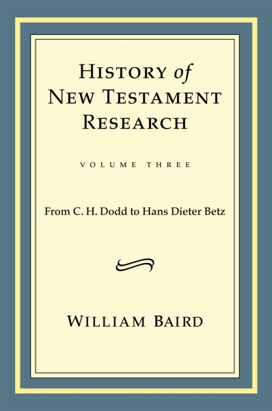 History of New Testament Research By William Baird (Hardback)