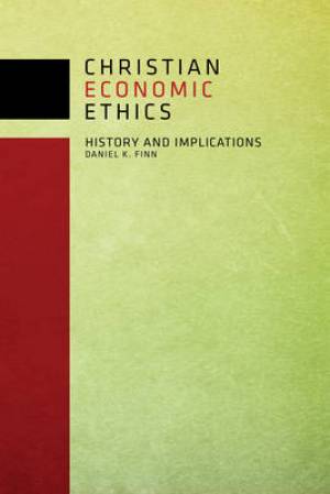 Christian Economic Ethics By Daniel K Finn (Paperback) 9780800699611