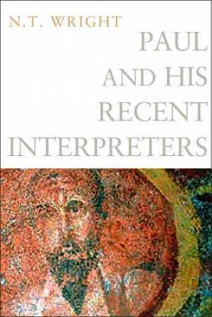 Paul and His Recent Interpreters By N T Wright (Paperback)