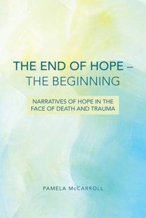 The End of Hope-The Beginning By Pamela R Mc Carroll (Paperback)