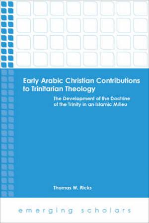 Early Arabic Christian Contributions to Trinitarian Theol (Paperback)