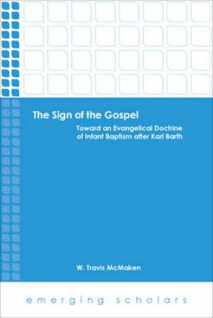 The Sign of the Gospel By W Travis Mc Maken (Paperback) 9780800699994